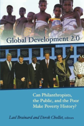 Beispielbild fr Global Development 2.0: Can Philanthropists, the Public, and the Poor Make Poverty History? zum Verkauf von Wonder Book
