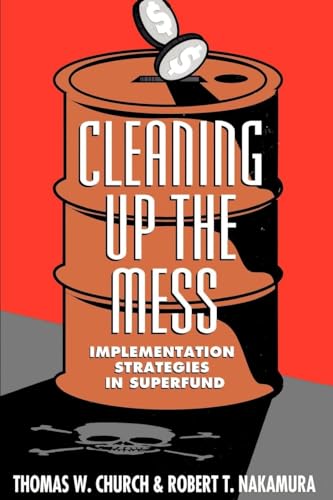 Imagen de archivo de Cleaning Up the Mess: Implementation Strategies in Superfund a la venta por Wonder Book