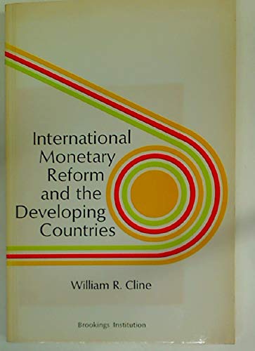 Beispielbild fr International Monetary Reform and the Developing Countries zum Verkauf von Better World Books