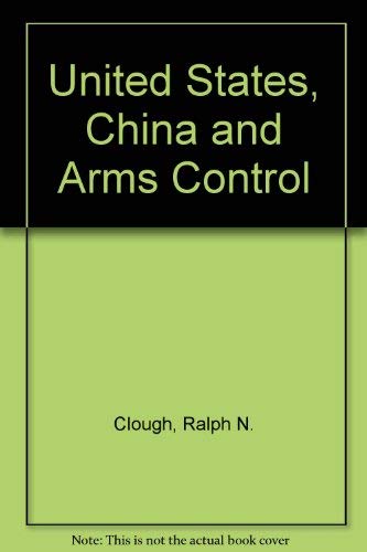 Stock image for The United States, China and Arms Control for sale by Better World Books: West