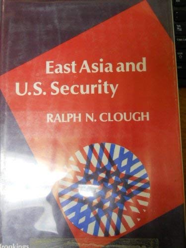 East Asia and U.S. Security (9780815714804) by Clough, Ralph N.