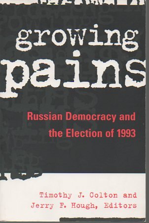 Stock image for Growing Pains: Russian Democracy and the Election of 1993 for sale by Wonder Book