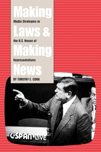 Stock image for Making Laws and Making News: Media Strategies in the U.S. House of Representatives for sale by EKER BOOKS