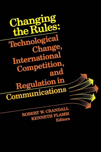 Imagen de archivo de Changing the Rules : Technological Change, International Competition, and Regulation in Communications a la venta por Better World Books