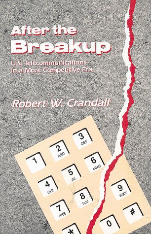 After the Breakup: U.S. Telecommunications in a More Competitive Era (9780815716068) by Crandall, Robert W.