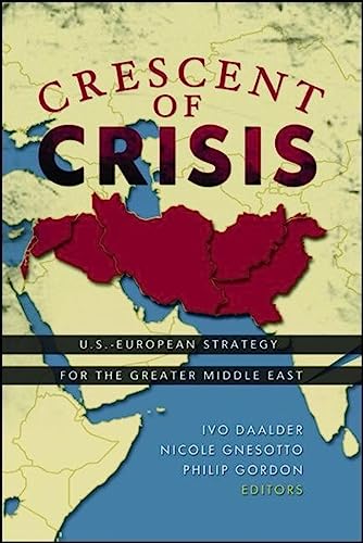 9780815716891: Crescent of Crisis: U.S.-European Strategy for the Greater Middle East