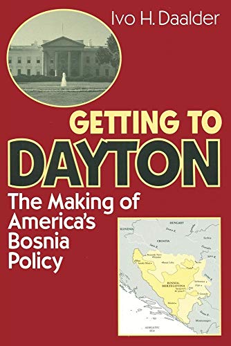 Stock image for Getting to Dayton: The Making of America's Bosnia Policy for sale by ThriftBooks-Dallas