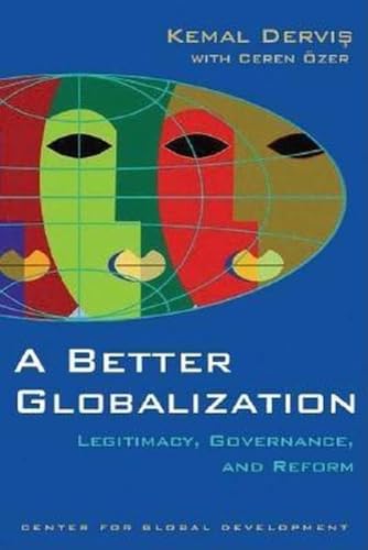 A Better Globalization: Legitimacy, Governance, and Reform (9780815717638) by Dervis, Kemal; Ozer, Ceren