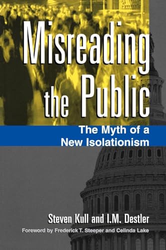 Imagen de archivo de Misreading the Public: The Myth of a New Isolationism a la venta por Wonder Book