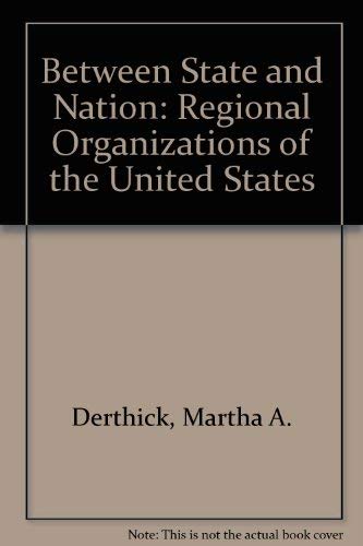 Stock image for Between State and Nation; Regional Organizations of the United States for sale by George Cross Books