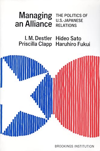 Stock image for Managing an Alliance : The Politics of U. S. -Japanese Relations for sale by Better World Books