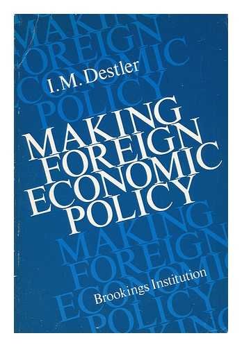9780815718215: Making Foreign Economic Policy