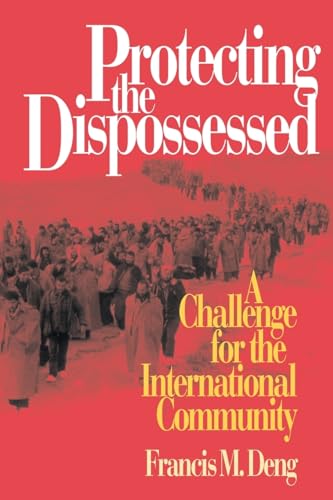 Imagen de archivo de Protecting the Dispossessed : A Challenge for the International Community a la venta por Better World Books