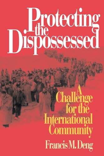 Stock image for Protecting the Dispossessed : A Challenge for the International Community for sale by Better World Books