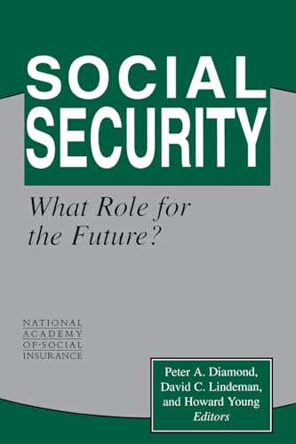 Stock image for Social Security: What Role for the Future? (Conference of the National Academy of Social Insurance) for sale by Wonder Book