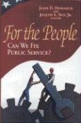 Stock image for For the People: Can We Fix Public Service? for sale by Wonder Book