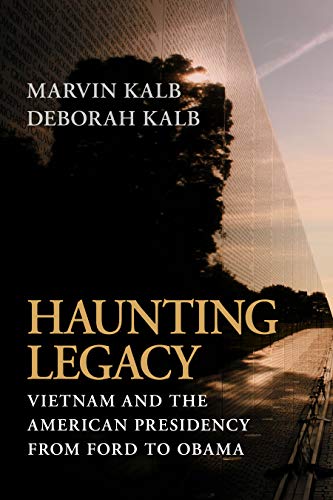 Beispielbild fr Haunting Legacy : Vietnam and the American Presidency from Ford to Obama zum Verkauf von Better World Books