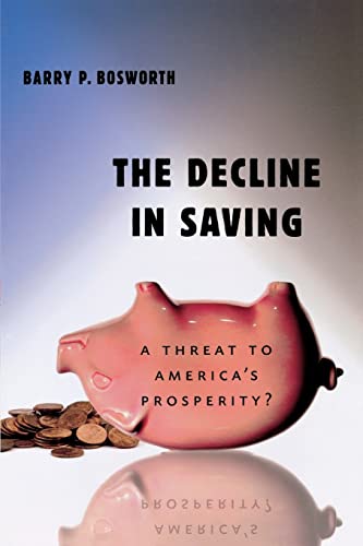 Beispielbild fr The Decline in Saving: A Threat to America's Prosperity? zum Verkauf von Wonder Book