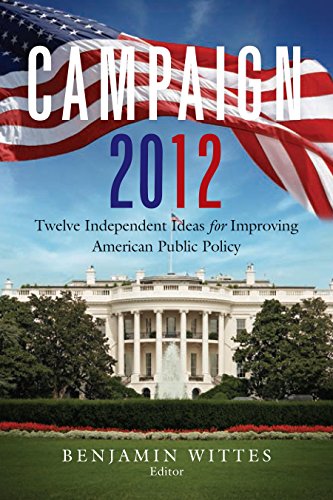 Imagen de archivo de Campaign 2012: Twelve Independent Ideas for Improving American Public Policy a la venta por Wonder Book