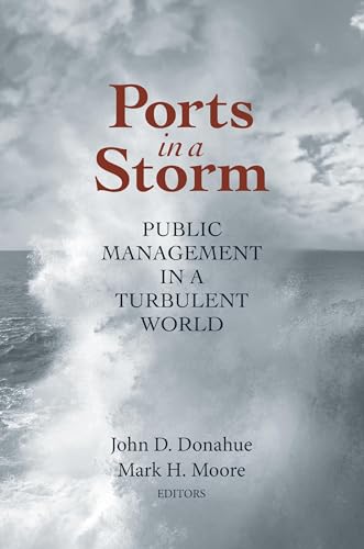 Beispielbild fr Ports in a Storm: Public Management in a Turbulent World (Brookings / Ash Center Series, "Innovative Governance in the 21st Century") zum Verkauf von Wonder Book
