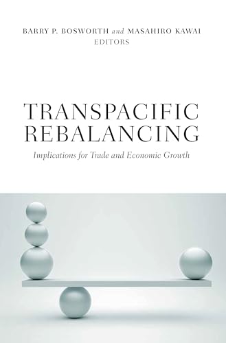 Stock image for Transpacific Rebalancing: Implications for Trade and Economic Growth for sale by Michael Lyons