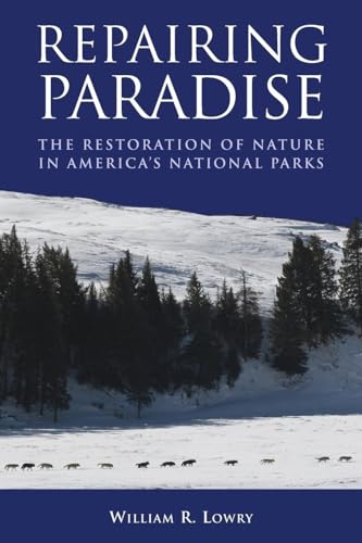 Beispielbild fr Repairing Paradise: The Restoration of Nature in America's National Parks zum Verkauf von SecondSale