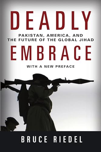 Beispielbild fr Deadly Embrace : Pakistan, America, and the Future of the Global Jihad zum Verkauf von Better World Books