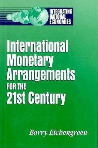 Beispielbild fr International Monetary Arrangements for the 21st Century (Integrating National Economies: Promise & Pitfalls) zum Verkauf von medimops