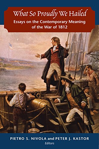 Beispielbild fr What so Proudly We Hailed Essays on the Contemporary Meaning of the War of 1812 zum Verkauf von Dale A. Sorenson