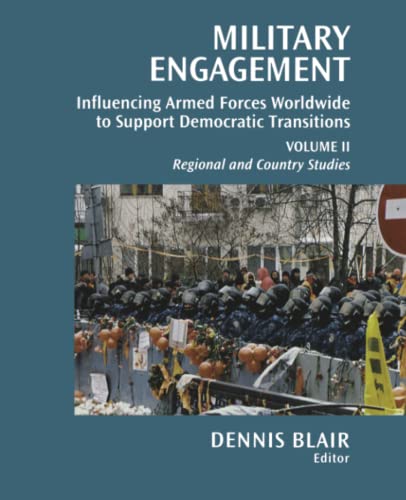 Stock image for Military Engagement: Influencing Armed Forces Worldwide to Support Democratic Transitions (Volume II) for sale by GF Books, Inc.