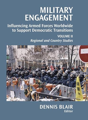 Stock image for Military Engagement: Influencing Armed Forces Worldwide to Support Democratic Transitions (Volume II) for sale by Phatpocket Limited