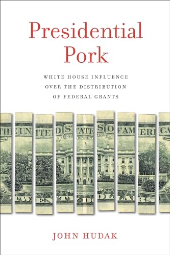 Beispielbild fr Presidential Pork: White House Influence over the Distribution of Federal Grants zum Verkauf von BooksRun