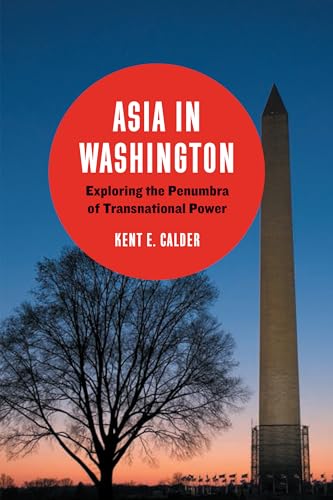 Imagen de archivo de Asia in Washington: Exploring the Penumbra of Transnational Power a la venta por SecondSale