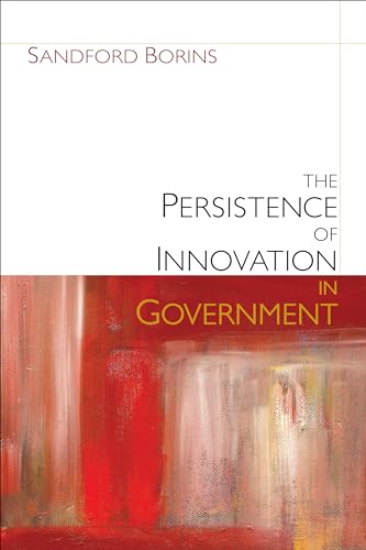 Beispielbild fr The Persistence of Innovation in Government zum Verkauf von ThriftBooks-Atlanta