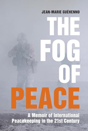 Stock image for The Fog of Peace: A Memoir of International Peacekeeping in the 21st Century for sale by Wonder Book