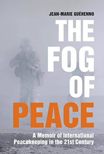 Imagen de archivo de The Fog of Peace: A Memoir of International Peacekeeping in the 21st Century a la venta por HPB Inc.