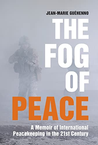 Stock image for The Fog of Peace: A Memoir of International Peacekeeping in the 21st Century for sale by HPB Inc.