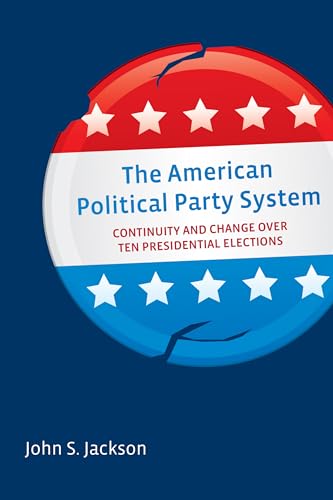 9780815726371: The American Political Party System: Continuity and Change Over Ten Presidential Elections