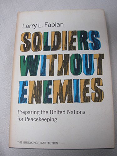 Imagen de archivo de Soldiers without enemies;: Preparing the United Nations for peacekeeping a la venta por ThriftBooks-Atlanta