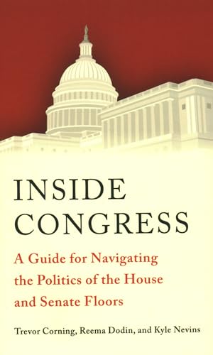 Stock image for Inside Congress: A Guide for Navigating the Politics of the House and Senate Floors for sale by ThriftBooks-Atlanta