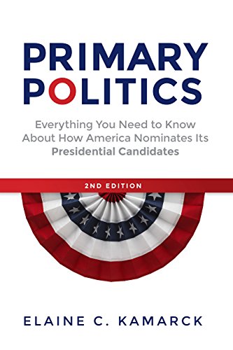 Imagen de archivo de Primary Politics: Everything You Need to Know about How America Nominates Its Presidential Candidates a la venta por BooksRun