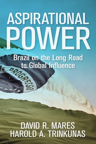 Imagen de archivo de Aspirational Power: Brazil on the Long Road to Global Influence a la venta por ThriftBooks-Atlanta