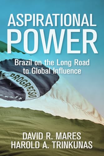 Stock image for Aspirational Power: Brazil on the Long Road to Global Influence for sale by ThriftBooks-Atlanta