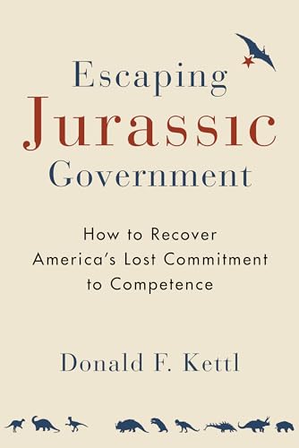 9780815728016: Escaping Jurassic Government: How to Recover America?s Lost Commitment to Competence