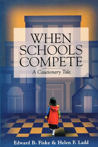 Beispielbild fr When Schools Compete: A Cautionary Tale zum Verkauf von Wonder Book
