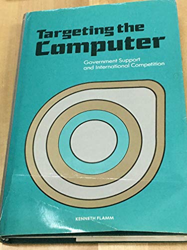 Imagen de archivo de Targeting the Computer : Government Support and International Competition a la venta por Better World Books