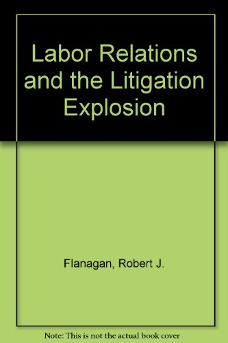 Stock image for Labor Relations and the Litigation Explosion for sale by Heartwood Books, A.B.A.A.
