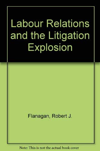 9780815728580: Labour Relations and the Litigation Explosion