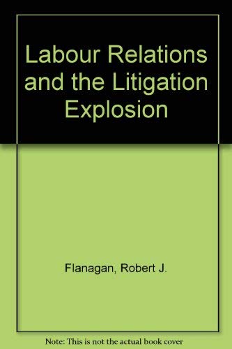 Stock image for Labor Relations and the Litigation Explosion for sale by Better World Books
