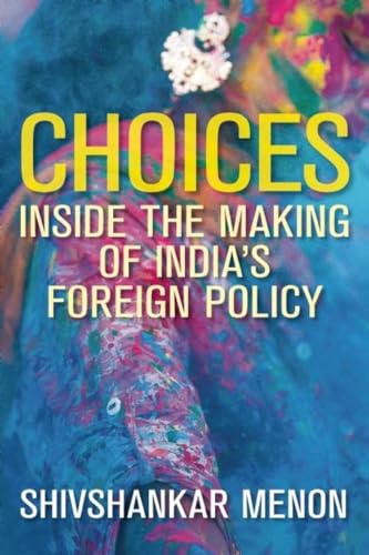 9780815729105: Choices: Inside the Making of India's Foreign Policy (Geopolitics in the 21st Century)